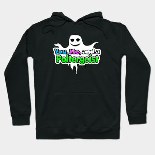 You, Me, and a Poltergeist Hoodie